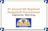 9 th Annual NE Regional Dodgeball Tournament Captains Meeting.