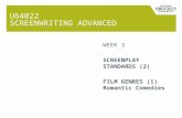 U64022 SCREENWRITING ADVANCED WEEK 3 SCREENPLAY STANDARDS (2) FILM GENRES (1) Romantic Comedies.