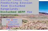 Useful Tools for Predicting Erosion from Disturbed Rangelands: Disturbed WEPP for Rangelands The Water Erosion Prediction Project in the Forest Service.