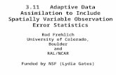 3.11 Adaptive Data Assimilation to Include Spatially Variable Observation Error Statistics Rod Frehlich University of Colorado, Boulder and RAL/NCAR Funded.