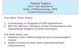 Thesis Topics Prof. Tom Murphree Dept. of Meteorology, NPS murphree@nps.edu Two Main Topic Areas 1.Climatology in Support of DoD Operations 2.METOC Metrics: