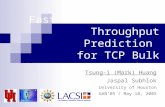 Fast Pattern-Based Throughput Prediction for TCP Bulk Transfers Tsung-i (Mark) Huang Jaspal Subhlok University of Houston GAN ’ 05 / May 10, 2005.