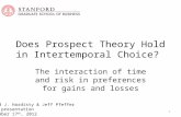 Does Prospect Theory Hold in Intertemporal Choice? The interaction of time and risk in preferences for gains and losses David J. Hardisty & Jeff Pfeffer.