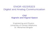 Engineering and Physics University of Central Oklahoma Dr. Mohamed Bingabr Ch2 Signals and Signal Space ENGR 4323/5323 Digital and Analog Communication.