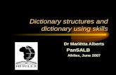 Dictionary structures and dictionary using skills Dr Mariëtta Alberts PanSALB Afrilex, June 2007.