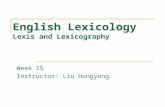 English Lexicology Lexis and Lexicography Week 15 Instructor: Liu Hongyong.
