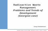 Radioactive Waste Management Problems and Trends of Development (Georgian case) Giorgi Nabakhtiani Georgian-German Science Bridge, Workshop 6-12July, Tbilisi,