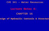 CVE 341 – Water Resources CHAPTER 16 Design of Hydraulic Controls & Structures Lecture Notes 6: