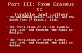 Part III: From Erasmus to Tyndale and Luther The Gutenberg Bible, 1453-56, and the Greek Text of Erasmus, 1516. The Translation of William Tyndale, 1484-