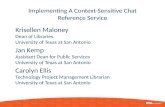 Implementing A Context-Sensitive Chat Reference Service Krisellen Maloney Dean of Libraries University of Texas at San Antonio Jan Kemp Assistant Dean.