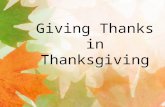 Giving Thanks in Thanksgiving. Luke 7:47 Therefore, I tell you, her many sins have been forgiven—as her great love has shown. But whoever has been.
