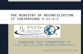 THE MINISTRY OF RECONCILIATION II CORINTHIANS 5:11-6:2 DOWNLOAD THIS POWERPOINT AT HTTP:// BIBLICAL PRINCIPLES FOR.