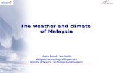 Ahmad Fairudz Jamaluddin Malaysian Meteorological Department Ministry of Science, Technology and Innovation The weather and climate of Malaysia.
