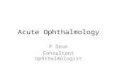 Acute Ophthalmology F Dean Consultant Ophthalmologist.