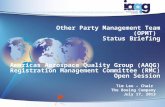 Other Party Management Team (OPMT) Status Briefing Americas Aerospace Quality Group (AAQG) Registration Management Committee (RMC) Open Session Tim Lee.