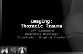 Imaging: Thoracic Trauma Tony Tiemesmann Diagnostic Radiology Bloemfontein Hospital Complex.