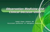 Samad Shams Vahdati,MD Assistant professor of emergency medicine Observation Medicine and Clinical Decision Units.