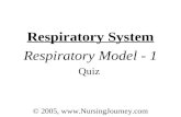 Respiratory System Respiratory Model - 1 Quiz © 2005, .
