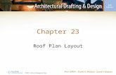 Chapter 23 Roof Plan Layout. Introduction Preliminary roof plan –Coordinates key design elements (e.g., floor, roof, and elevations, and elevations) Roof