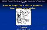 1 PEMPAL Plenary Meeting of Budget Community of Practice (BCOP) Program budgeting - the EU approach: from theory to practice Grzegorz Orawiec Slovenia.