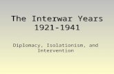 The Interwar Years 1921-1941 Diplomacy, Isolationism, and Intervention.