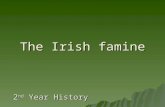The Irish famine 2 nd Year History. Background  Most landlords protestant.  Many absentee.  Gale day (landlord’s agent).  Large farmers (30 acres.