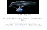 To Boldly Go PC-Axis Reference Group, Copenhagen, 2014 Central Statistics Office, Cork, Ireland Kevin Healy, kevin.healy@cso.ie (00353 21) 453 5719kevin.healy@cso.ie.