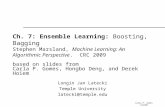 Carla P. Gomes CS4700 Ch. 7: Ensemble Learning: Boosting, Bagging Stephen Marsland, Machine Learning: An Algorithmic Perspective. CRC 2009 based on slides.