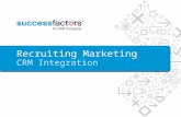 Recruiting Marketing CRM Integration. 2 SuccessFactors Proprietary and Confidential © 2012 SuccessFactors, An SAP Company. All rights reserved. Maximize.