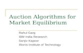 Auction Algorithms for Market Equilibrium Rahul Garg IBM India Research Sanjiv Kapoor Illionis Institute of Technology