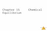 Equilibrium Chapter 15 Chemical Equilibrium. Equilibrium What is a chemical equilibrium? The reaction of hemoglobin with oxygen is a reversible reaction.