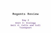Regents Review Day 2 Unit 3: Ecology Unit 4: Cells and Cell Transport.