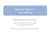 Special Topics in Text Mining Manuel Montes y Gómez mmontesg/ mmontesg@inaoep.mx University of Alabama at Birmingham, Spring 2011.