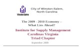 September 2009 Institute for Supply Management Carolinas Virginia Triad Chapter The 2009 - 2010 Economy – What Lies Ahead? City of Winston-Salem, North.