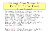Using Data Dump to Export Data from StarPanel Purpose: Means of exporting data as Excel spreadsheet for manipulation outside StarPanel. Generally start.