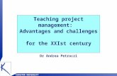 KINGSTON UNIVERSITY Teaching project management: Advantages and challenges for the XXIst century Dr Andrea Petroczi.