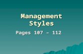 Management Styles Pages 107 – 112. Brainstorm  With the person next to you, brainstorm all the words you associate with management and managers.  Use.