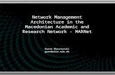 Network Management Architecture in the Macedonian Academic and Research Network - MARNet Goran Muratovski gone@ukim.edu.mk.