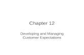 Chapter 12 Developing and Managing Customer Expectations.
