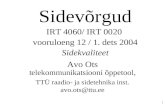 130 Sidevõrgud IRT 4060/ IRT 0020 vooruloeng 12 / 1. dets 2004 Sidekvaliteet Avo Ots telekommunikatsiooni õppetool, TTÜ raadio- ja sidetehnika inst. avo.ots@ttu.ee.