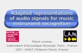 Adapted representations of audio signals for music instrument recognition Pierre Leveau Laboratoire d’Acoustique Musicale, Paris - France GET - ENST (Télécom.