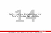 14 Copyright © 2011, Oracle and/or its affiliates. All rights reserved. Deploying and Maintaining the Duke's Choice Application.