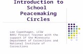 Introduction to School Peacemaking Circles Lee Copenhagen, LCSW BARJ Project Trainer with the support of the Minnesota Department of Corrections and National.