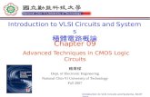 Introduction to VLSI Circuits and Systems, NCUT 2007 Chapter 09 Advanced Techniques in CMOS Logic Circuits Introduction to VLSI Circuits and Systems 積體電路概論.