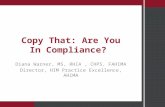 Copy That: Are You In Compliance? Diana Warner, MS, RHIA, CHPS, FAHIMA Director, HIM Practice Excellence, AHIMA.