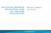 Revisiting Mismatch Uncertainty with the Rayleigh Distribution Michael Dobbert Joe Gorin August 24, 2011 1.