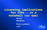 Licensing implications for ISPs – in a nutshell (or two) Ritu Manhas PolicyAdvisor.