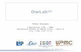 OneLab 1&2 Thomas Bourgeau Laboratoire LIP6 – CNRS Université Pierre et Marie Curie – Paris 6 .
