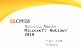Technology Tuesday Microsoft ® Outlook ® 2010 Tips and Tricks.