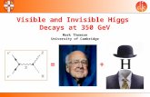 Visible and Invisible Higgs Decays at 350 GeV Mark Thomson University of Cambridge =+